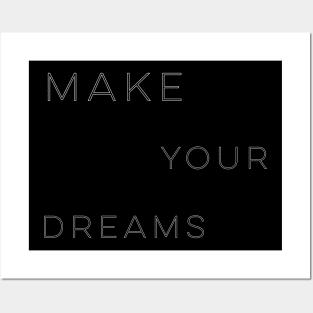 make your dreams Posters and Art